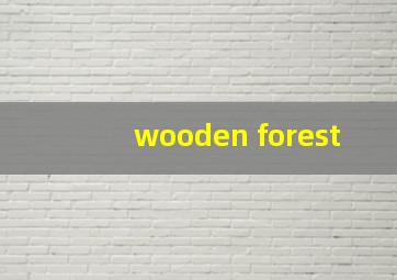 wooden forest